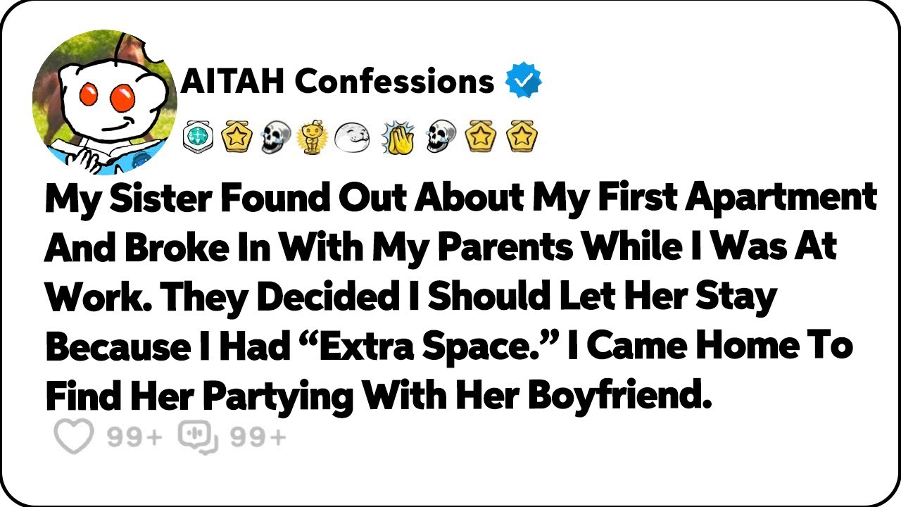 My Sister Found Out About My First Apartment And Broke In With My Parents… Reddit Family Stories