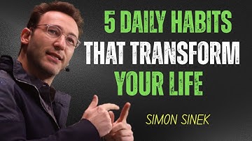 5 Daily Habits That Transform Your Life best speech by Simon Sinek