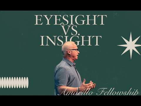 Eyesight Vs. Insight | Pastor Richie Brown II | Amarillo Fellowship