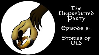 The Unpredicted Party - Episode 54: Stories of Old