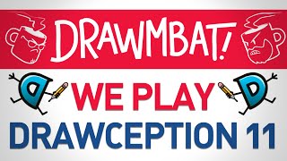 We Play Drawception 11 - DRAWMBAT