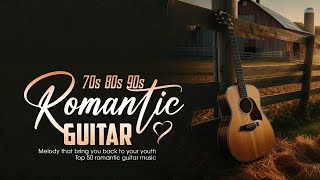 THE 100 MOST BEAUTIFUL MELODIES IN GUITAR HISTORY - Soft Relaxing Romantic Guitar Music 70s 80s 90s