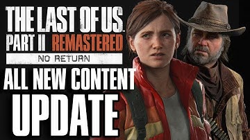 The Last of Us Part II Remastered No Return All NEW Content: Characters, Traits, Intergalactic Skin
