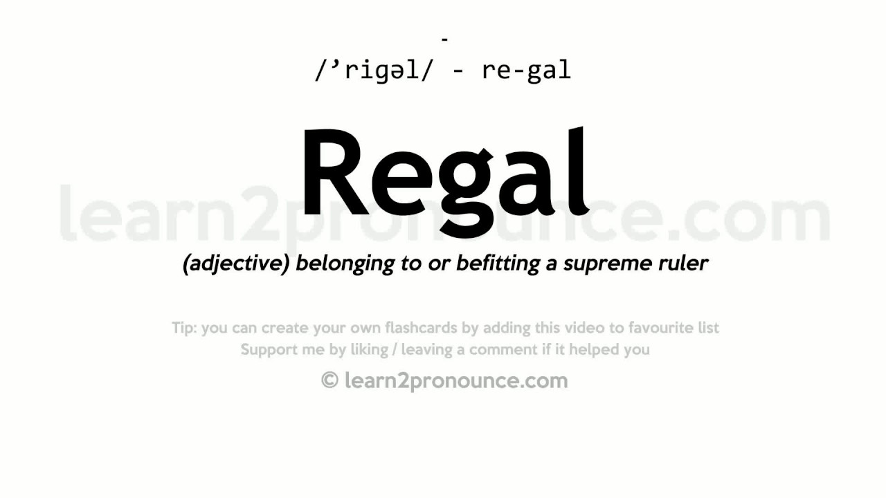 Regal Pronunciation And Definition Youtube
