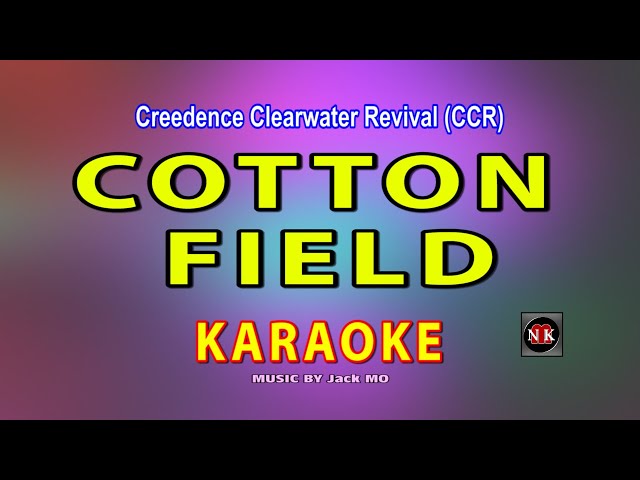 Cotton Field KARAOKE, Cotton Field - Creedence Clearwater Revival (CCR) KARAOKE@nuansamusikkaraoke class=