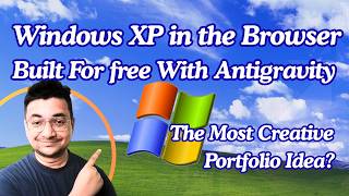 From Boring Portfolio to Windows XP Desktop UI Using Antigravity🔥