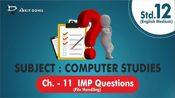 Std. - 12 || Ch. - 11 || File Handling  || IMP Questions || English Medium || GSHEB