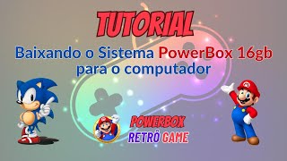 Tutorial - Baixando o Sistema PowerBox 16gb para o computador