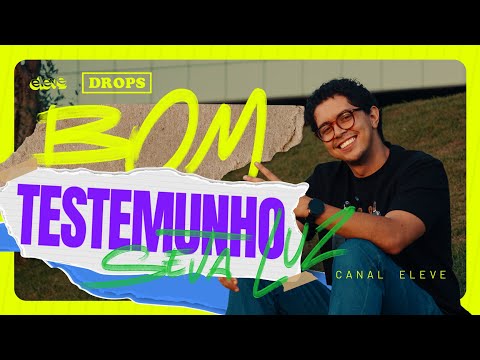 BOM TESTEMUNHO || DROPS || ELEVE JUVENTUDE