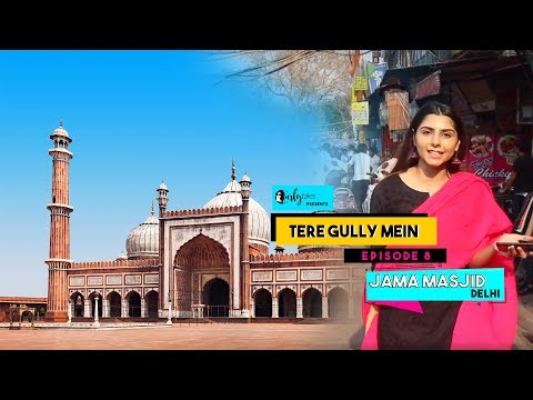 Tere Gully Mein EP 8 - Jama Masjid, Delhi - Top 7 Things To Do | Curly Tales