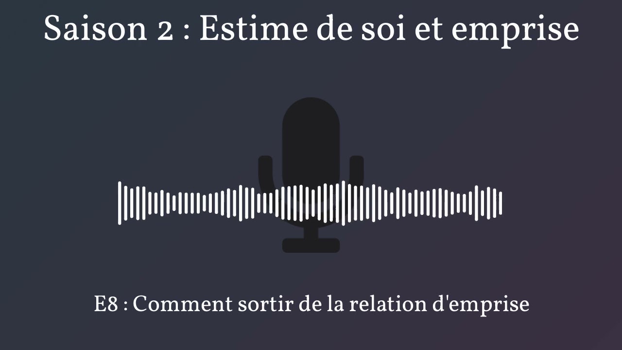 S2E8 :  Sortir de la relation d'emprise