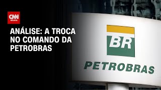 Análise: a troca no comando da Petrobras | WW