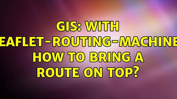 GIS: With leaflet-routing-machine, how to bring a route on top?