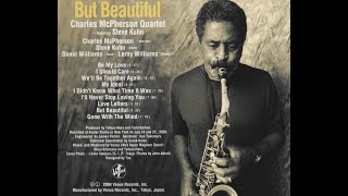 Charles McPherson Quartet - I`ll Never Stop Loving You (2004) - with Steve Kuhn, Leroy Williams