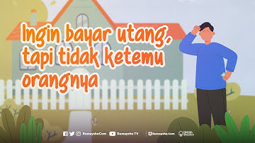 Ingin Bayar Utang, tapi Tidak Ketemu Orangnya - Rumaysho TV