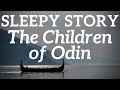Bedtime Stories for Grown Ups | The Children of Odin ⚡ The Sleep Stories of Odin, Loki & Thor ⛰️