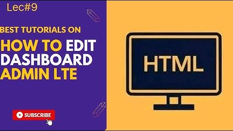 HOW TO EDIT ADMIN LTE DASHBOARD TEMPLATE