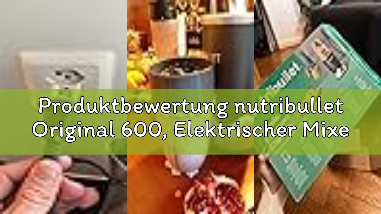 Produktbewertung nutribullet Original 600, Elektrischer Mixer, Zerkleinerer, Smoothiemixer, Smoothie