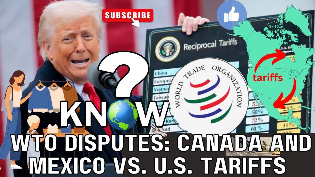 WTO Disputes: Canada and Mexico vs. U.S. Tariffs 