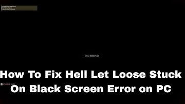 How To Fix Hell Let Loose Stuck On Black Screen Error on PC 