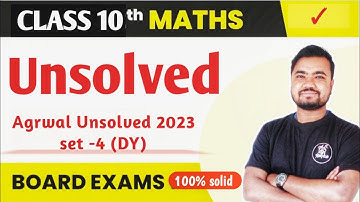 unsolved paper class 10th math up board | अग्रवाल अनसॉल्वड-2023 set -4(DY) | agrawal unsolved