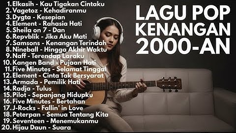 (TANPA IKLAN) LAGU KENANGAN 2000-AN BAND POP INDONESIA HITS NOSTALGIA