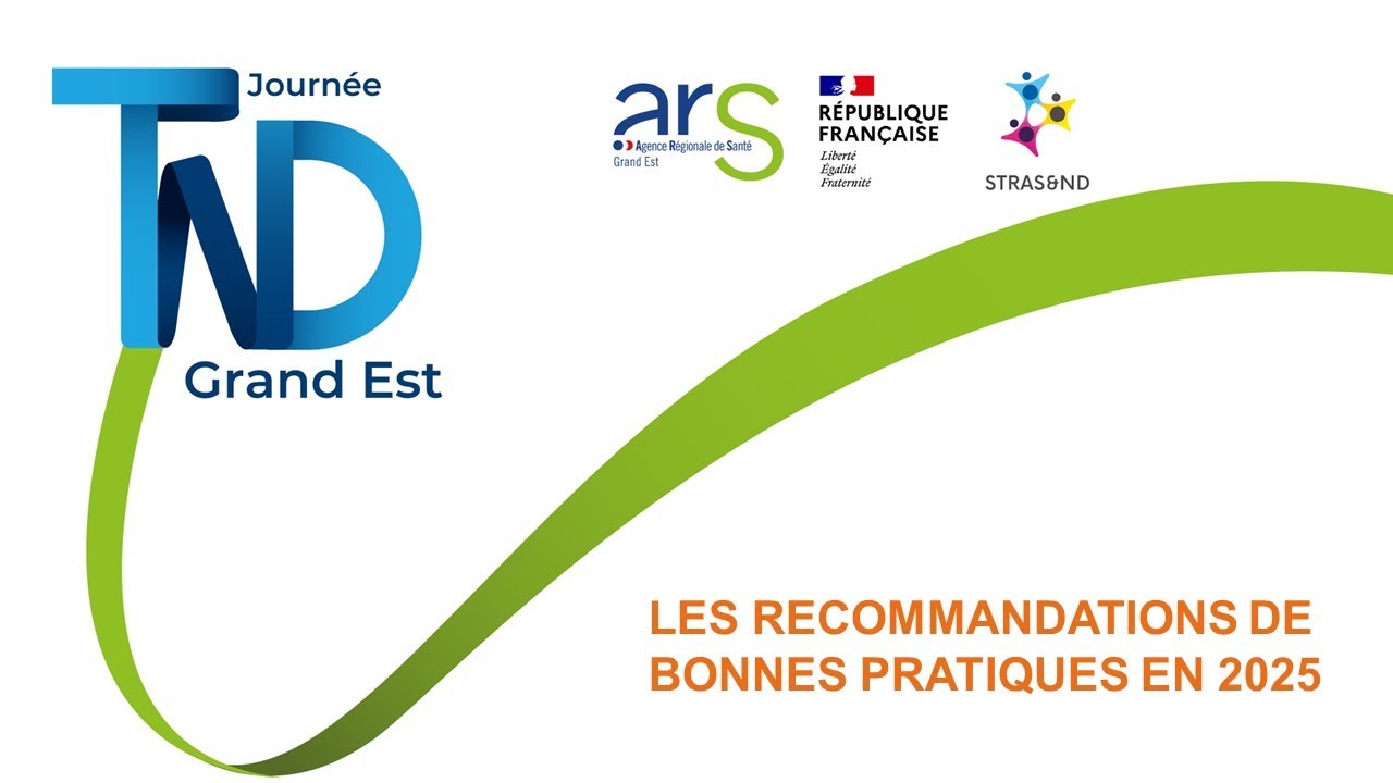 Journée TND Grand Est: Session 1 Recommandations de bonnes pratiques