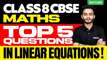 Class 8 CBSE Maths | Top 5 Questions In Linear Equations | Xylem Class 8 CBSE