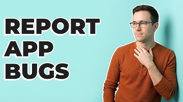What Is The Best Way To Report An App Issue?