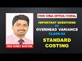 IMPORTANT QUESTIONS OF OVERHEAD VARIANCE - CLASS 2 (STANDARD COSTING) I By CMA SUMIT RASTOGI SIR