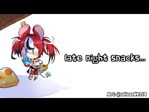≪LATE-NIGHT SNACKS≫ What's