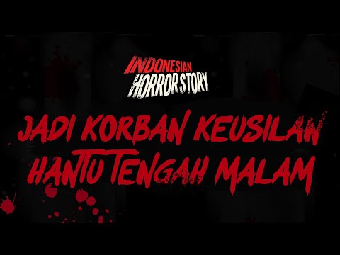JADI KORBAN KEUSILAN HANTU TENGAH MALAM - INDONESIAN HORROR STORY #17