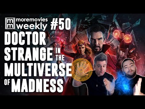 Doctor Strange 2 & 50 Episodes! - More Movies Weekly - Episode 50 (Movie Reviews and Opinions)