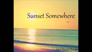 Sunset Somewhere - Girl Band Dream