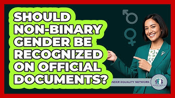 Should Non-binary Gender Be Recognized On Official Documents? - Gender Equality Network
