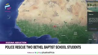 Details Kaduna Abduction: Police Rescue Two Bethel Baptist School Students | NEWS Guide