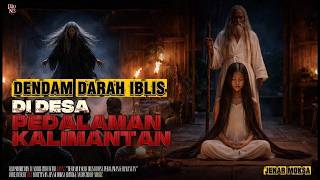 The Devil's Blood Revenge in a Village in the Interior of Kalimantan