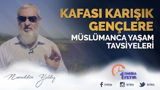 Kafası Karışık Gençlere Müslümanca Yaşam Tavsiyeleri