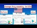 change country  in playstore any country to usa