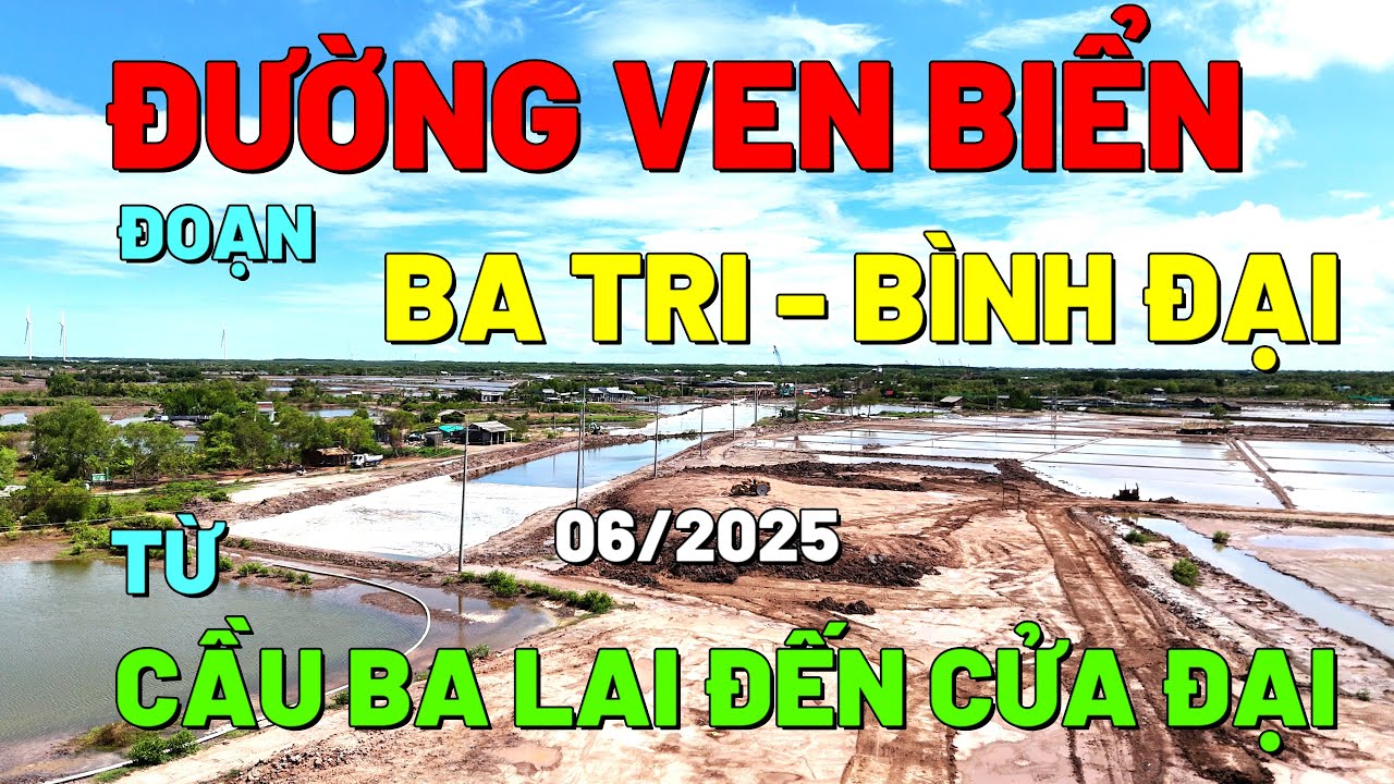 ĐƯỜNG VEN BIỂN BẾN TRE TỪ CẦU BA LAI 8 ĐẾN CẢNG CÁ BÌNH ĐẠI