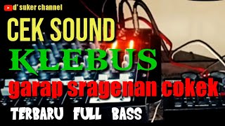 CEK SOUND KLEBUS GARAP SRAGENAN COKEK TERBARU FULL BASS