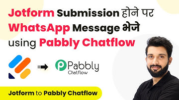 Send WhatsApp Message on Jotform Submission using Pabbly Chatflow (in Hindi) | Jotform to Chatflow