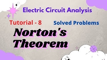 Electric Circuit Analysis | Tutorial - 8 | Solved Problems on Norton