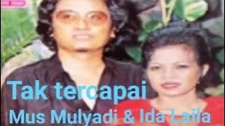Tak tercapai Mus Mulyadi - Ida Laila ( Antara Group )
