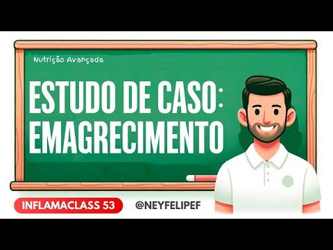 Inflamaclass #53 - Estudo de caso: Emagrecimento