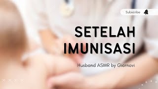 After Immunization | Husband ASMR | Indonesia
