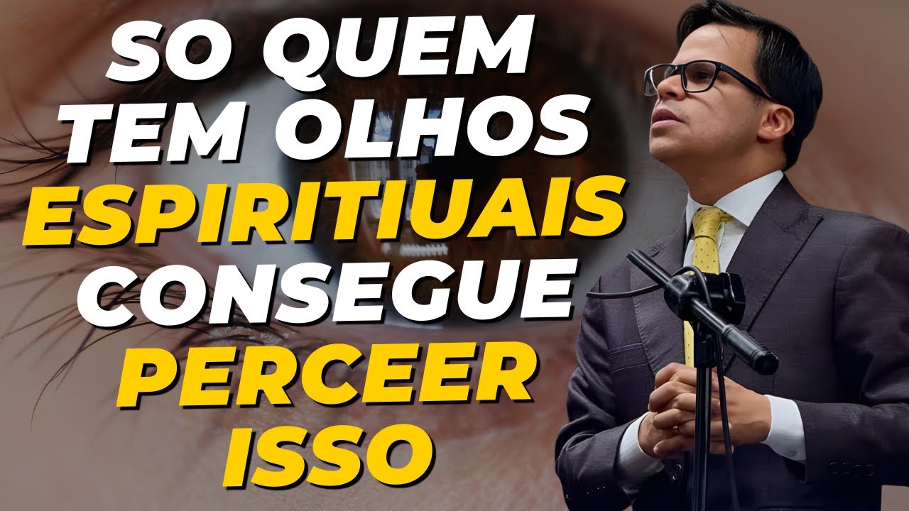 DEUS VAI ABRIR SEUS OLHOS ESPIRITUAIS PARA ENXERGAR ISSO!- ELIZEU RODRIGUES