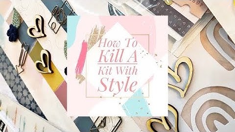 How To Kill A Kit With Style May 2021 Layout Share