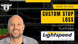 How to Create a Custom Stop Loss Order on Lightspeed Trader
