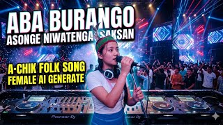 Aba Burango Asonge| Niwatenga Saksan - A•Chik Folk Song Female Version [Ai Generate]
